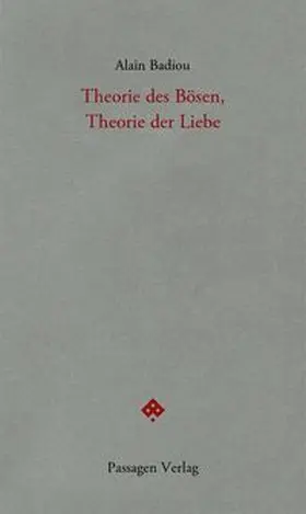 Badiou |  Theorie des Bösen, Theorie der Liebe | Buch |  Sack Fachmedien