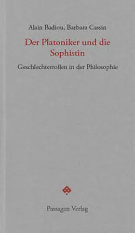 Badiou / Cassin |  Der Platoniker und die Sophistin | Buch |  Sack Fachmedien