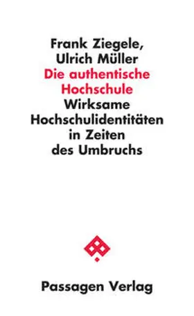 Ziegele / Müller / Barlösius |  Die authentische Hochschule | Buch |  Sack Fachmedien