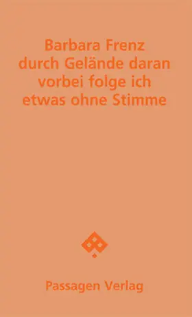 Frenz |  durch Gelände daran vorbei folge ich etwas ohne Stimme | Buch |  Sack Fachmedien