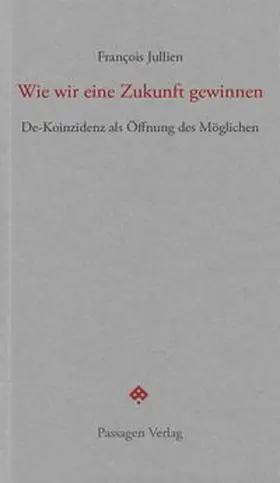 Jullien |  Wie wir eine Zukunft gewinnen | Buch |  Sack Fachmedien