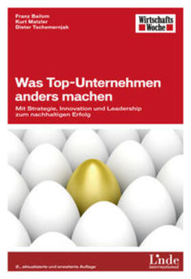 Bailom / Matzler / Tschemernjak |  Was Top-Unternehmen anders machen | Buch |  Sack Fachmedien