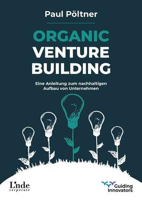 Pöltner |  Pöltner, P: Organic Venture Building | Buch |  Sack Fachmedien