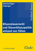 Eberhartinger / Fraberger |  Bilanzsteuerrecht und Steuerbilanzpolitik anhand von Fällen | eBook | Sack Fachmedien