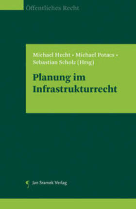 Hecht / Potacs / Scholz |  Planung im Infrastrukturrecht | Buch |  Sack Fachmedien
