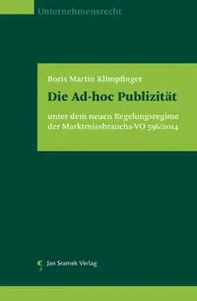 Klimpfinger |  Die Ad-hoc Publizität unter dem neuen Regelungsregime der Marktmissbrauchs-VO 596/2014 | Buch |  Sack Fachmedien