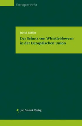 Löffler |  Der Schutz von Whistleblowern in der Europäischen Union | Buch |  Sack Fachmedien