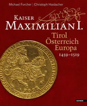 Forcher / Haidacher |  Kaiser Maximilian I. | Buch |  Sack Fachmedien