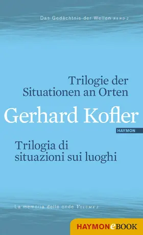Kofler / Brugnolo / Drumbl |  Trilogie der Situationen an Orten/Trilogia di situazioni sui luoghi | eBook | Sack Fachmedien