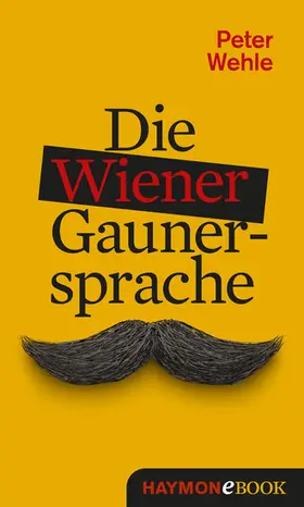 Wehle |  Die Wiener Gaunersprache | eBook | Sack Fachmedien