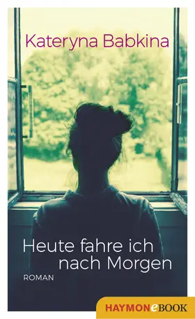 Babkina |  Heute fahre ich nach Morgen | eBook | Sack Fachmedien