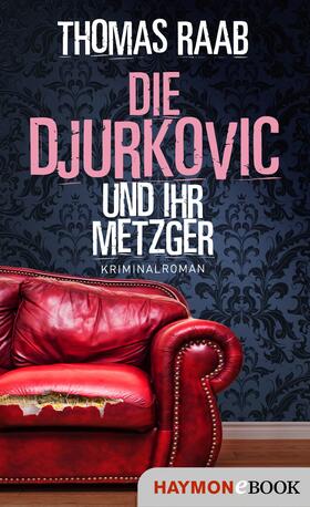 Raab | Die Djurkovic und ihr Metzger | E-Book | sack.de