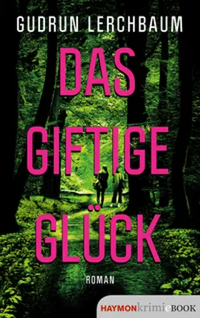 Lerchbaum |  Das giftige Glück | eBook | Sack Fachmedien