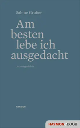 Gruber |  Am besten lebe ich ausgedacht | eBook | Sack Fachmedien