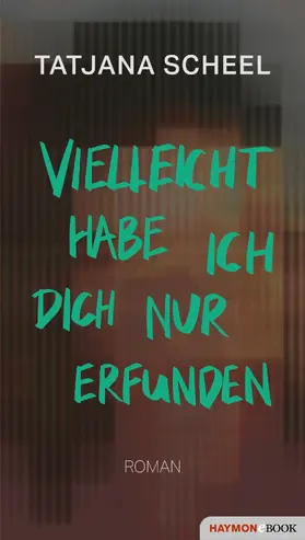Scheel |  Vielleicht habe ich dich nur erfunden | eBook | Sack Fachmedien