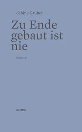 Gruber |  Zu Ende gebaut ist nie | Buch |  Sack Fachmedien