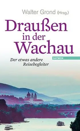 Grond |  Draußen in der Wachau | Buch |  Sack Fachmedien