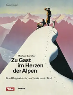 Forcher |  Zu Gast im Herzen der Alpen | Buch |  Sack Fachmedien