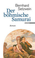 Setzwein |  Der böhmische Samurai | Buch |  Sack Fachmedien