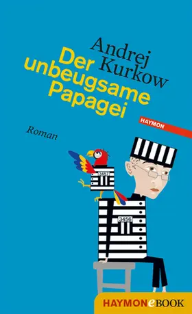 Kurkow | Der unbeugsame Papagei | E-Book | www.sack.de