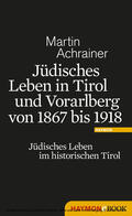 Achrainer |  Jüdisches Leben in Tirol und Vorarlberg von 1867 bis 1918 | eBook | Sack Fachmedien