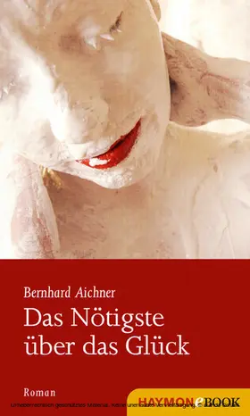 Aichner |  Das Nötigste über das Glück | eBook | Sack Fachmedien