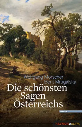 Morscher / Mrugalska |  Die schönsten Sagen Österreichs | eBook | Sack Fachmedien