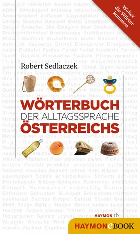 Sedlaczek |  Wörterbuch der Alltagssprache Österreichs | eBook | Sack Fachmedien