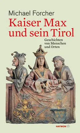 Forcher |  Kaiser Max und sein Tirol | Buch |  Sack Fachmedien