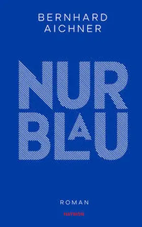 Aichner |  Nur Blau | Buch |  Sack Fachmedien