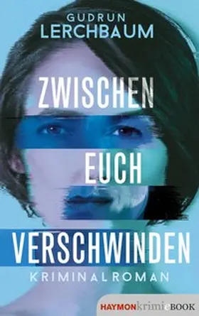 Lerchbaum |  Zwischen euch verschwinden | eBook | Sack Fachmedien