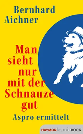 Aichner |  Man sieht nur mit der Schnauze gut | eBook | Sack Fachmedien