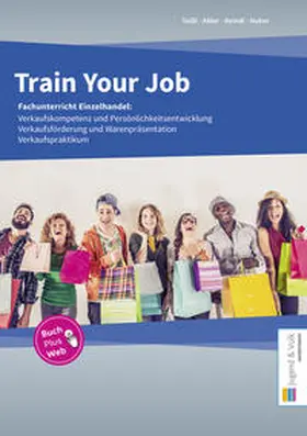 Teißl / Abler / Huber |  Train Your Job | Buch |  Sack Fachmedien