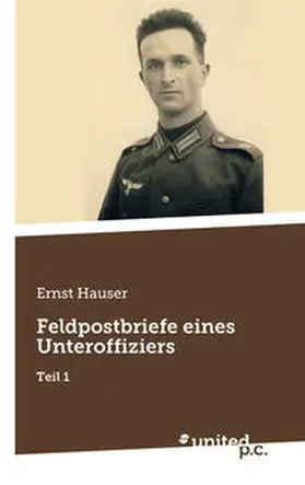 Hauser |  Feldpostbriefe eines Unteroffiziers | Buch |  Sack Fachmedien