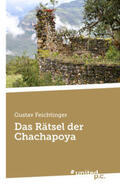 Feichtinger |  Das Rätsel der Chachapoya | Buch |  Sack Fachmedien