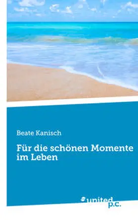 Kanisch |  Für die schönen Momente im Leben | Buch |  Sack Fachmedien