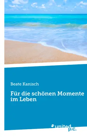 Kanisch |  Für die schönen Momente im Leben | eBook | Sack Fachmedien