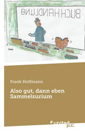 Hoffmann |  Also gut, dann eben Sammelsurium | Buch |  Sack Fachmedien