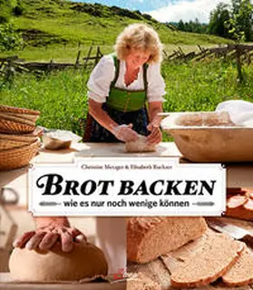 Metzger / Ruckser |  Brot backen wie es nur noch wenige können | Buch |  Sack Fachmedien