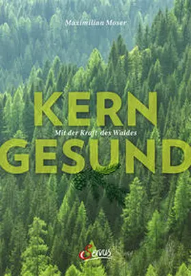 Moser |  Kerngesund mit der Kraft des Waldes | Buch |  Sack Fachmedien