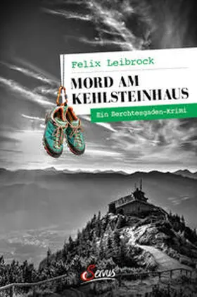 Leibrock |  Mord am Kehlsteinhaus | Buch |  Sack Fachmedien