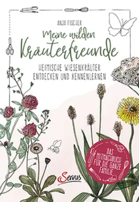 Fischer |  Meine wilden Kräuterfreunde | Buch |  Sack Fachmedien