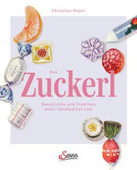 Mayer / Metzger |  Das Zuckerl | Buch |  Sack Fachmedien