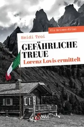 Troi |  Gefährliche Treue. Lorenz Lovis ermittelt | eBook | Sack Fachmedien