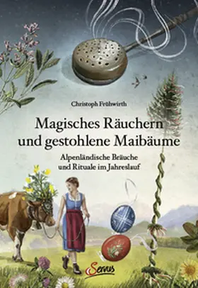 Frühwirth |  Magisches Räuchern und gestohlene Maibäume | eBook | Sack Fachmedien
