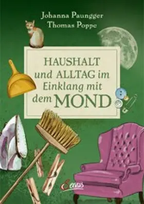 Paungger / Poppe |  Haushalt und Alltag im Einklang mit dem Mond | eBook | Sack Fachmedien