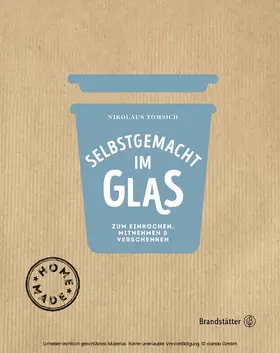 Derndorfer / Fischer / Tomsich |  Selbstgemacht im Glas | eBook | Sack Fachmedien