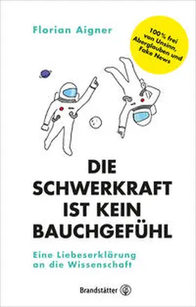Aigner |  Die Schwerkraft ist kein Bauchgefühl | Buch |  Sack Fachmedien