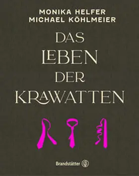 Helfer / Köhlmeier | Das Leben der Krawatten | Buch | 978-3-7106-0645-8 | www.sack.de
