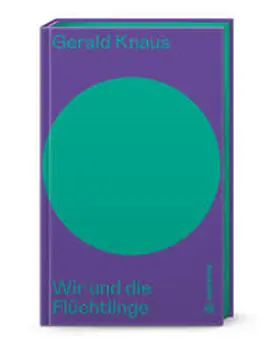 Knaus / Androsch |  Wir und die Flüchtlinge | Buch |  Sack Fachmedien